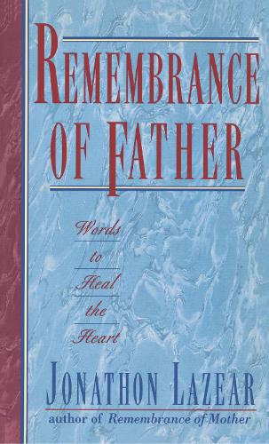 Remembrance of Father: Words to Heal the Heart (Paperback)