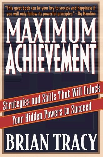 Maximum Achievement: Strategies and Skills that Will Unlock Your Hidden Powers to Succeed (Paperback)