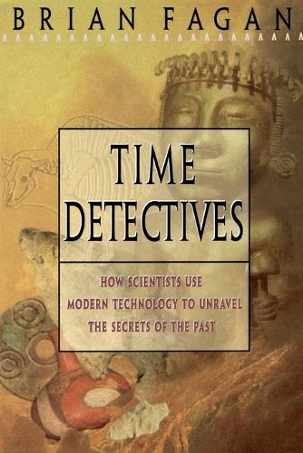 Time Detectives: Archeology - Revealing the Mysteries (Paperback)