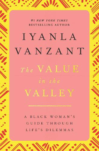 The Value in the Valley: A Black Woman's Guide Through Life's Dilemmas (Paperback)