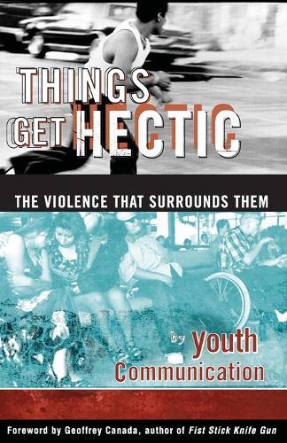 Things Get Hectic: Teens Write about the Violence That Surrounds Them (Paperback)