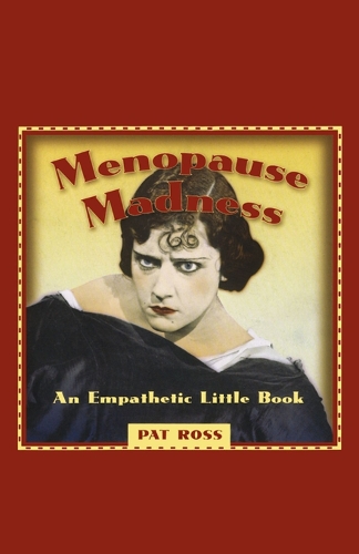 MENOPAUSE MADNESS: AN EMPATHETIC LITTLE BOOK (Paperback)
