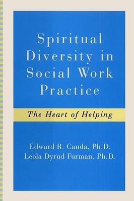 Spiritual Diversity in Social Work Practice: The Heart of Helping (Hardback)