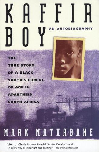 Kaffir Boy: The True Story of a Black Youth's Coming of Age in Apartheid South Africa (Paperback)