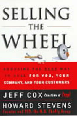 Selling the Wheel: Choosing the Best Way to Sell for You and Your Company (Hardback)