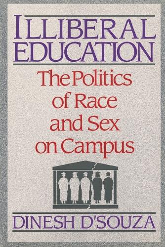 Illiberal Education: The Politics of Race and Sex on Campus (Paperback)
