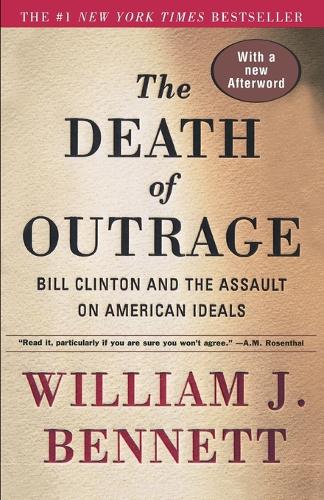 The Death of Outrage: Bill Clinton and the Assault on American Ideals (Paperback)