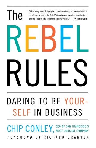The Rebel Rules: Daring to be Yourself in Business (Paperback)