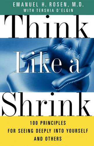 Think Like a Shrink: 100 Principles for seeing deeply into Yourself and Others (Paperback)