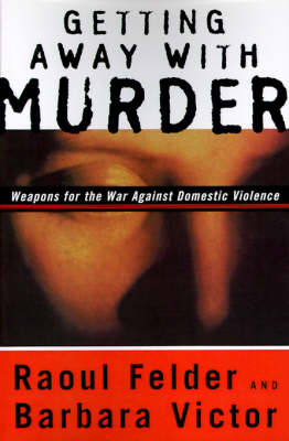 Getting Away with Murder: Weapons for the War Against Domestic Violence (Paperback)