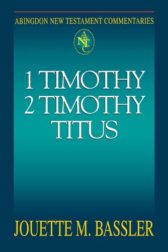 Abingdon New Testament Commentaries: 1 Timothy, 2 Timothy, Titus (Paperback)
