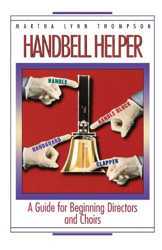 Handbell Helper: A Guide for Beginning Directors and Choirs (Paperback)