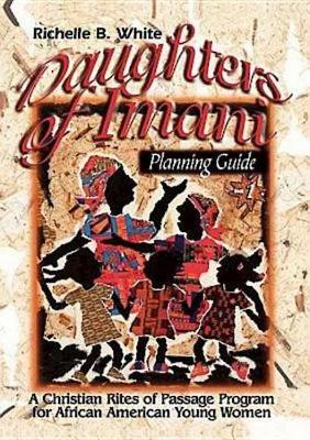 Daughters of Imani - Planning Guide: Christian Rites of Passage for African American Girls (Paperback)