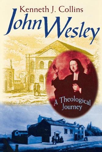 John Wesley - A Theological Journey (Paperback)