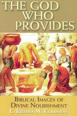 The God Who Provides: Biblical Images of the God Who Feeds (Paperback)