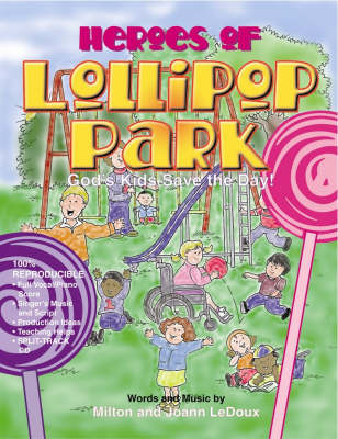 Heroes of Lollipop Park: God's Kids Save the Day! (Paperback)