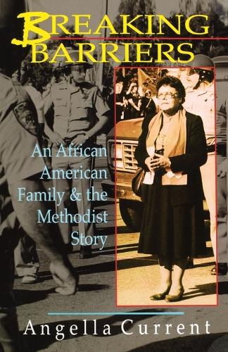 Breaking Barriers: An African-American Family and the Methodist Story (Paperback)