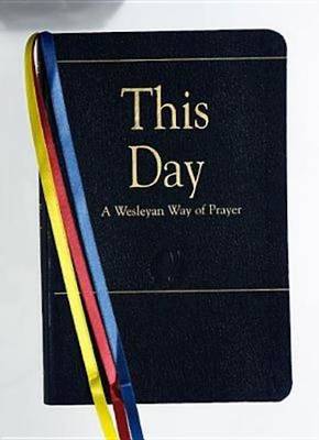 This Day (deluxe): A Wesleyan Way of Prayer (Paperback)