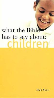 What the Bible Has to Say about Children (Paperback)