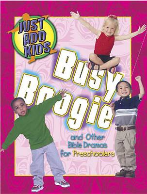 Busy Boogie: And Other Dramas for Preschool - Just Add Kids S. (Paperback)