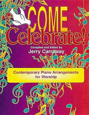 Come Celebrate!: Contemporary Piano Arrangements for Worship (Paperback)
