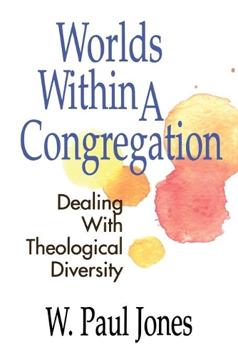 Worlds within a Congregation: Dealing with Theological Diversity (Paperback)