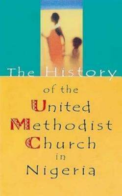 The History of United Methodist Church in Nigeria (Paperback)