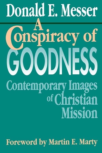 A Conspiracy of Goodness: Contemporary Images of Christian Mission (Paperback)