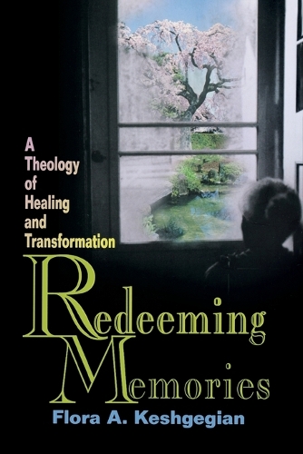 Redeeming Memories: A Theoogy of Healing and Transformation (Paperback)