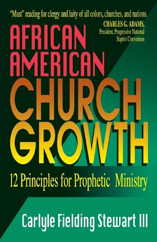 African American Church Growth: Twelve Principles for Prophetic Ministry (Paperback)