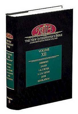 The New Interpreter's Bible: Hebrews, James, 1 and 2 Peter, 1, 2 and 3 John, Jude and Revelation v. 12: A Commentary in Twelve Volumes (Hardback)