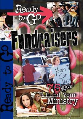 Ready-to-go Fundraisers: 50 Ways to Fund Your Ministry - Ready-to-go (Paperback)