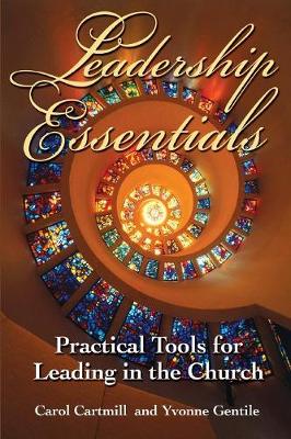 Leadership Essentials: Practical Tools for Leading in the Church (Paperback)