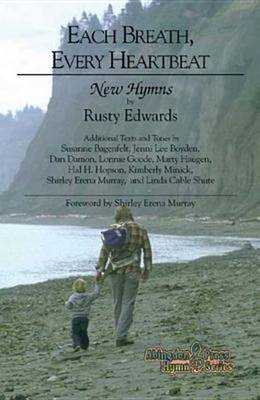 Every Breath, Every Heartbeat: New Hymns By Rusty Edwards (Paperback)