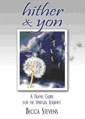 Hither and Yon: A Travel Guide for the Spiritual Journey (Paperback)