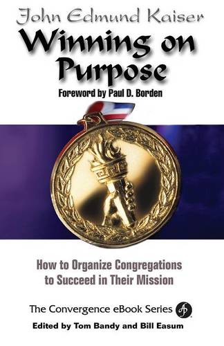 Winning on Purpose: How to Organize Congregations to Succeed in Their Mission (Paperback)