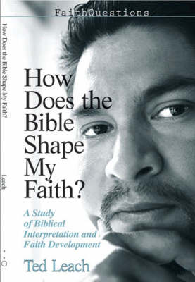 How Does the Bible Shape My Faith?: A Study of Biblical Interpretation and Faith Development - FaithQuestions S. (Paperback)