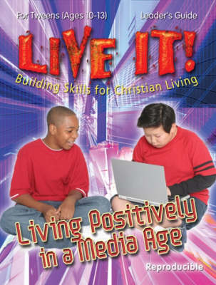 Living Positively in a Media Age - Live It! S. (Paperback)
