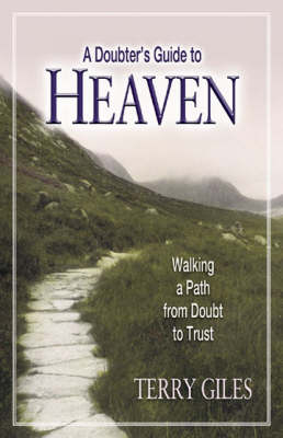 A Doubter's Guide to Heaven: Walking a Path from Doubt to Trust (Paperback)