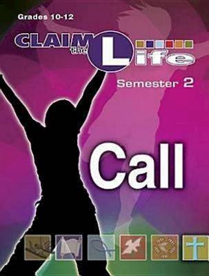 Claim the Life Call Leader's Guide: Semester 2 - Claim the Life (Paperback)