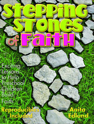 Stepping Stones of Faith for Preschoolers: Exciting Lessons to Help Preschool Children Build Faith (Paperback)