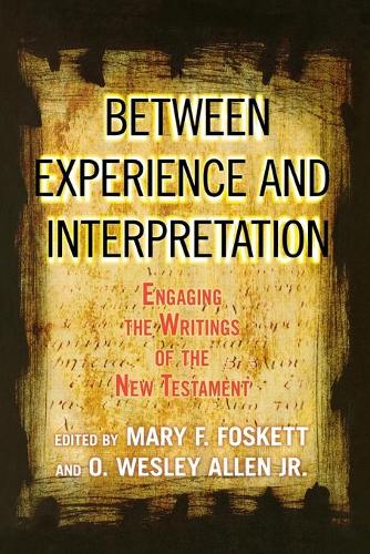 Between Experience and Interpretation: Engaging the Writings of the New Testament (Paperback)