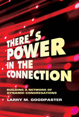 There's Power in the Connection: Building a Network of Dynamic Congregations (Paperback)