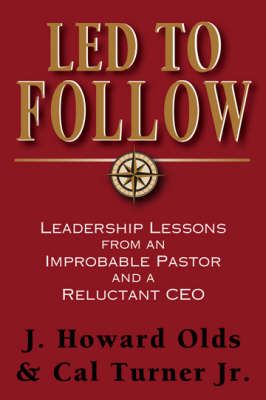 Led to Follow: Leadership Lessons from an Improbable Pastor and a Reluctant CEO (Hardback)