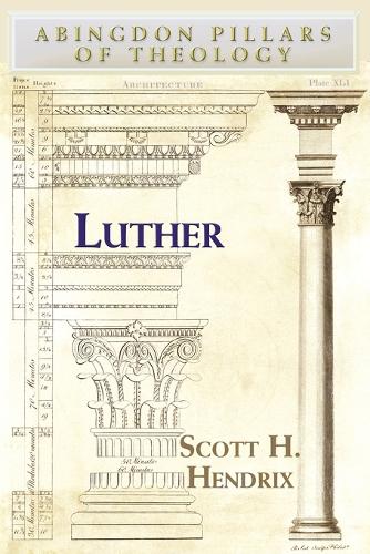 Luther - Abingdon Pillars of Theology S. (Paperback)