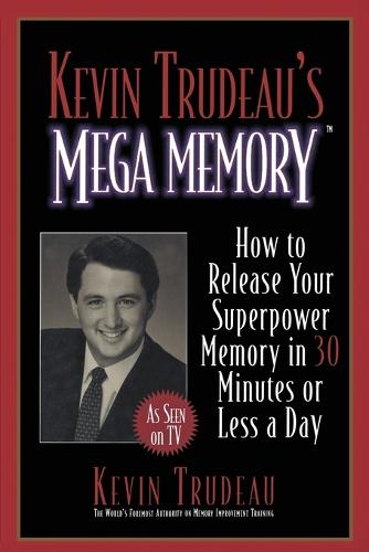 Kevin Trudeau's Mega Memory: How to Release Your Superpower Memory (Paperback)