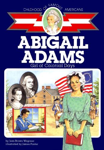 Abigail Adams: Girl of Colonial Days - Childhood of Famous Americans (Paperback)