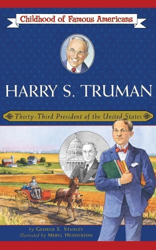 Harry S. Truman: Thirty-Third President of the United States - Childhood of Famous Americans (Paperback) (Paperback)