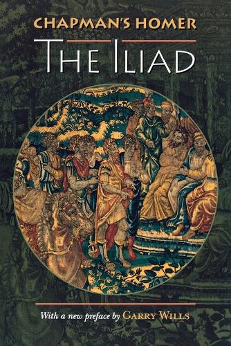Chapman's Homer: The Iliad - Bollingen Series (Paperback)
