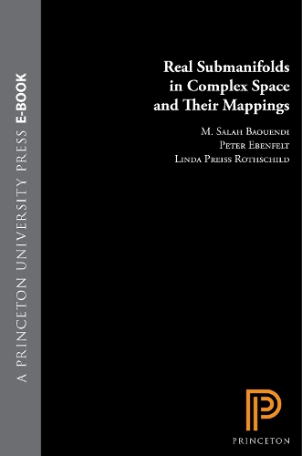 Real Submanifolds in Complex Space and Their Mappings (PMS-47) - Princeton Mathematical Series (Hardback)
